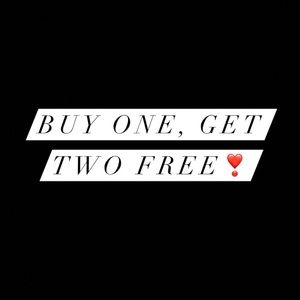 Everything  !!! BUY ONE GET TWO FREE
